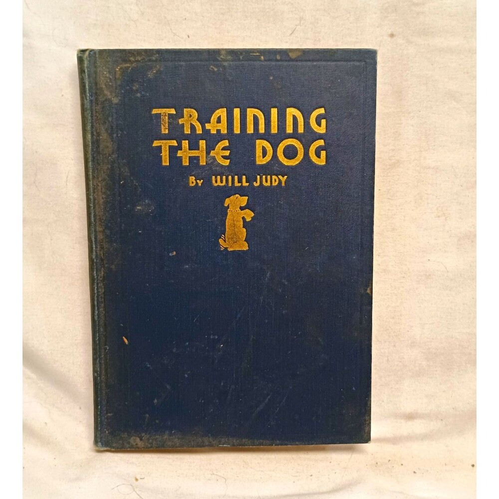 1932 Training the Dog Will Judy 3rd Edition Vintage Dog Training Hardcover